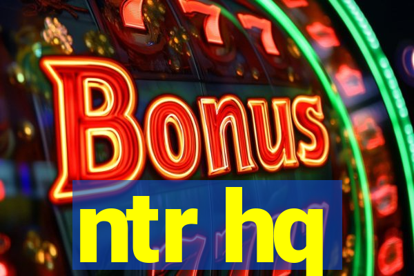 ntr hq